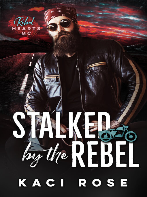 Title details for Stalked by the Rebel by Kaci Rose - Available